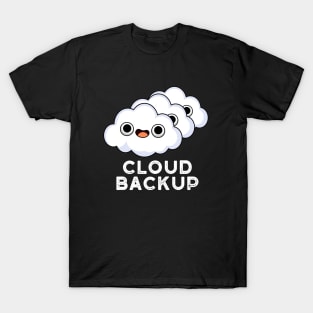 Cloud Backup Cute Computer Weather Pun T-Shirt